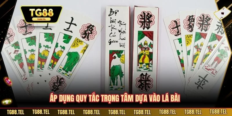 Áp dụng quy tắc trọng tâm dựa vào lá bài