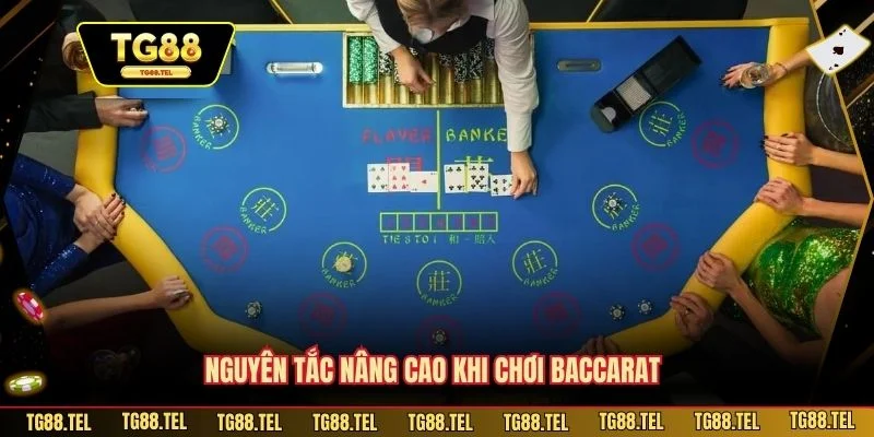 Nguyên tắc nâng cao khi chơi Baccarat